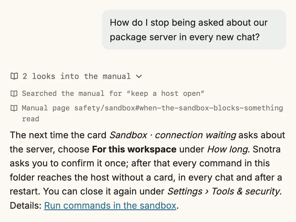 A chat: the question How do I stop being asked about our package server in every new chat? The opened tool log reads 2 looks into the manual, with the lines Searched the manual for keep a host open and Manual page safety/sandbox read. The answer explains the choice For this workspace on the connection card and links to Run commands in the sandbox.